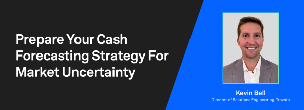 prepare your cash forecasting strategy for market uncertainty